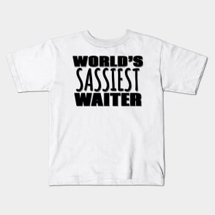 World's Sassiest Waiter Kids T-Shirt